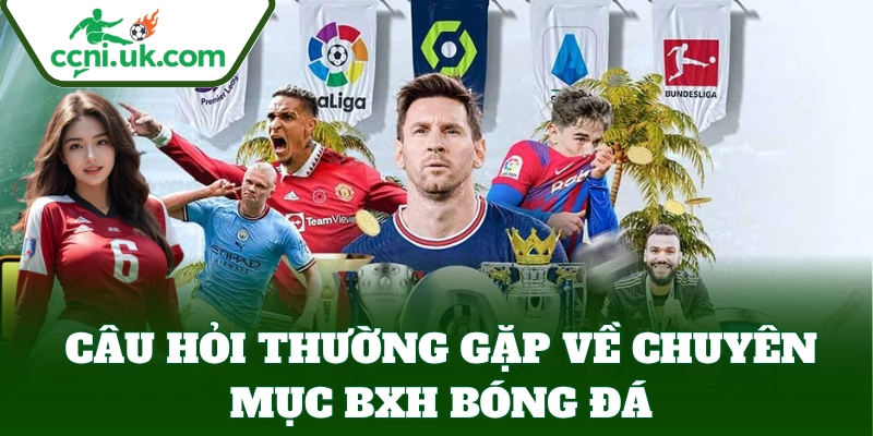 Câu hỏi thường gặp khi bet thủ xem BXH Bóng Đá