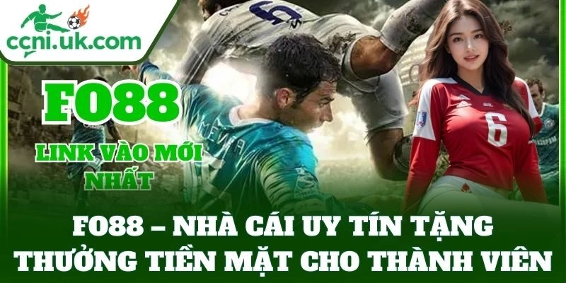 FO88 – Nhà Cái Uy Tín Tặng Thưởng Tiền Mặt Cho Thành Viên