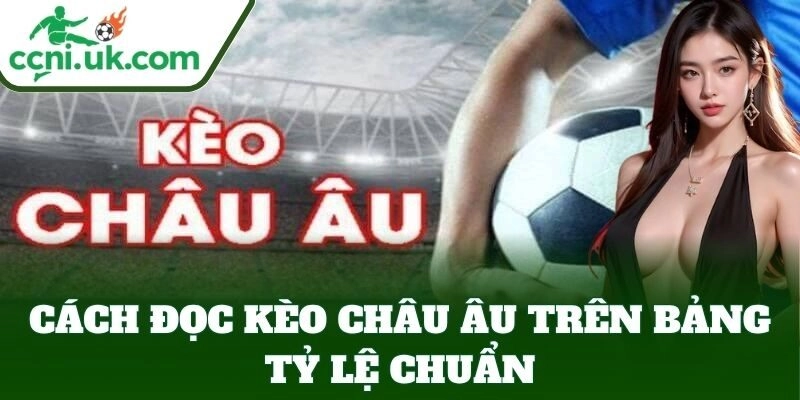 Hướng dẫn đọc Kèo Châu Âu cho người mới