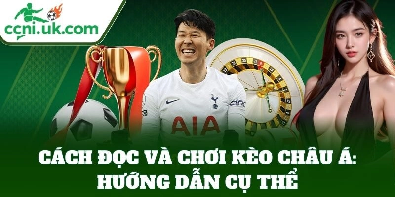 Cách chọn Kèo Châu Á chuẩn xác từng trận