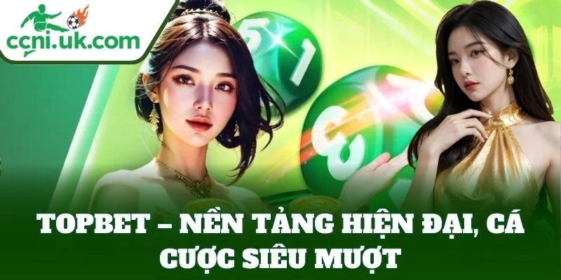 Topbet – nền tảng hiện đại, cá cược siêu mượt