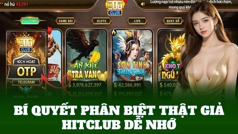 Bí quyết Phân Biệt Thật Giả HitClub dễ nhớ