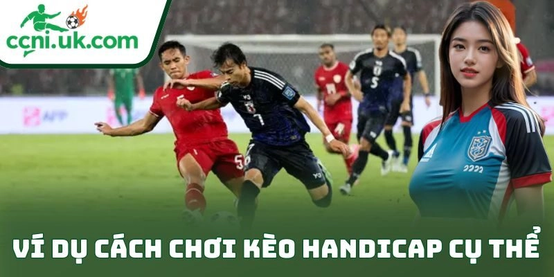Ví dụ cách chơi kèo handicap cụ thể