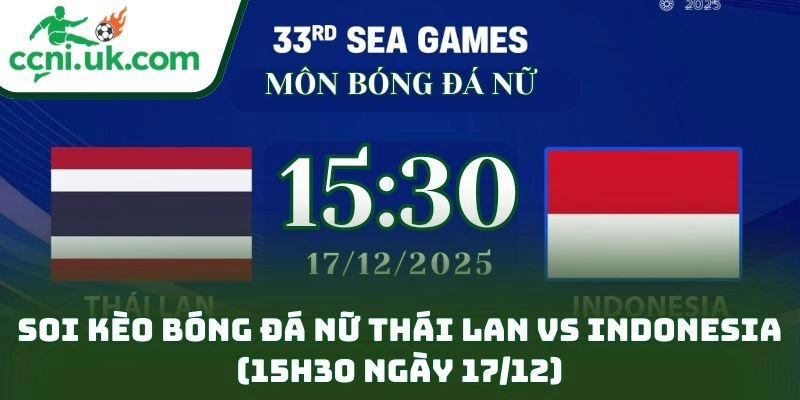 Soi kèo bóng đá nữ Thái Lan vs Indonesia (15h30 ngày 17/12)