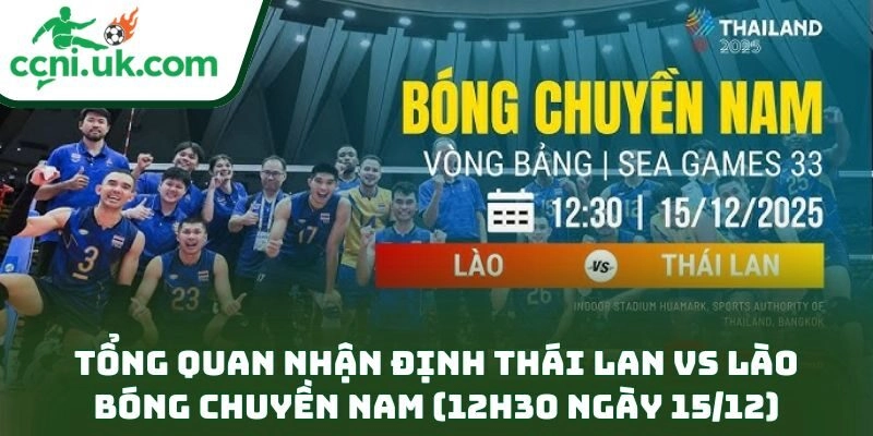 Tổng quan nhận định Thái Lan vs Lào bóng chuyền nam (12h30 ngày 15/12)