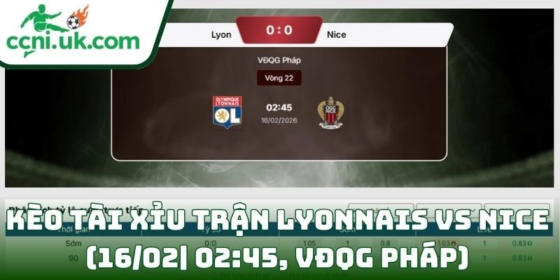 Kèo tài xỉu trận Lyonnais Vs Nice (16/02| 02:45, VĐQG Pháp)