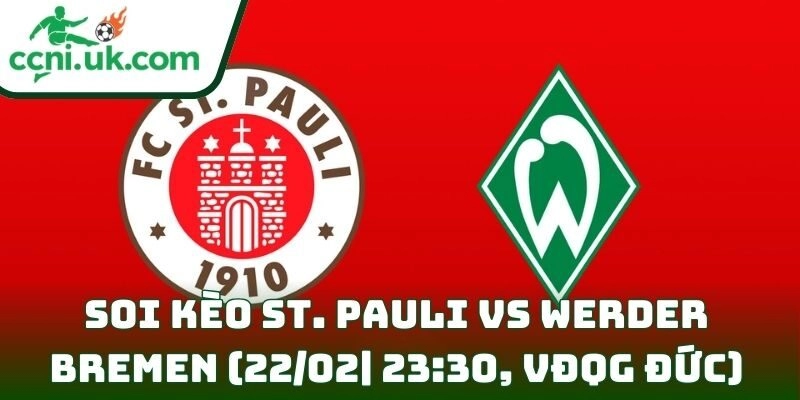 Soi kèo St. Pauli Vs Werder Bremen (22/02| 23:30, VĐQG Đức)