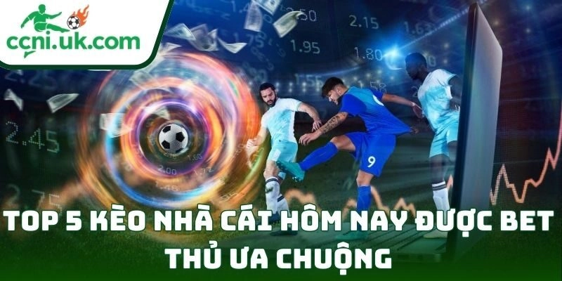 Tỷ Lệ Kèo Conivo - Cập Nhật Tỷ Lệ Kèo Nhà Cái 5 | Keonhacai | Keonhacai5 47 Top 5 kèo nhà cái hôm nay được bet thủ ưa chuộng